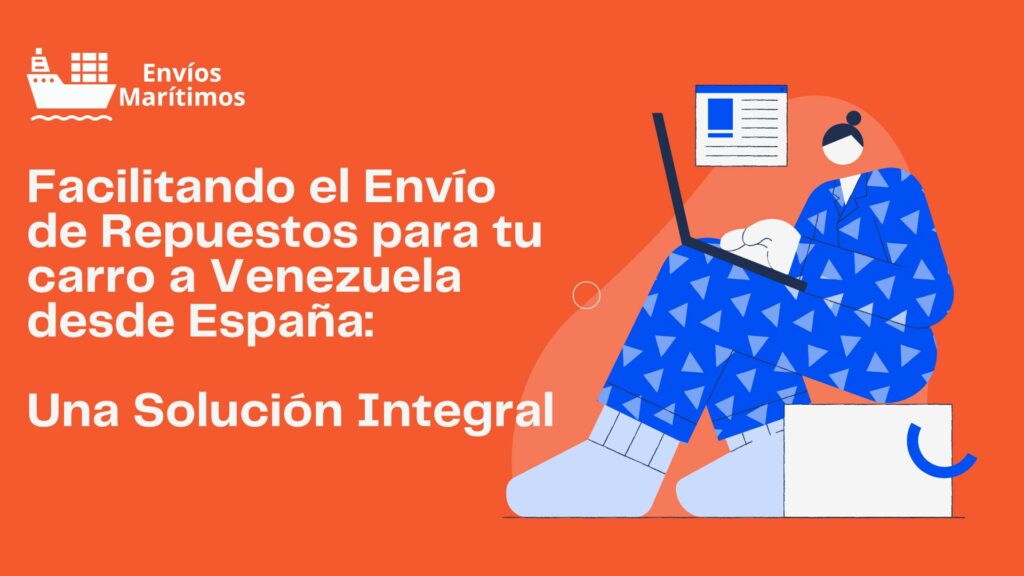 Facilitando el Envío de Repuestos para tu carro a Venezuela desde España: Una Solución Integral