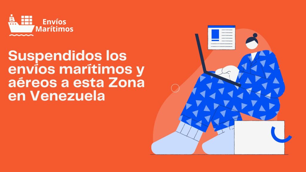 Suspendidos los envios maritimos y aereos a esta Zona en Venezuela